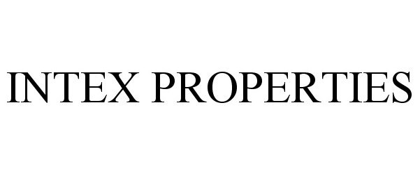 Trademark Logo INTEX PROPERTIES