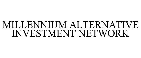  MILLENNIUM ALTERNATIVE INVESTMENT NETWORK