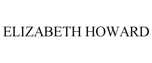 Trademark Logo ELIZABETH HOWARD