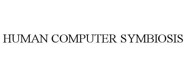  HUMAN COMPUTER SYMBIOSIS