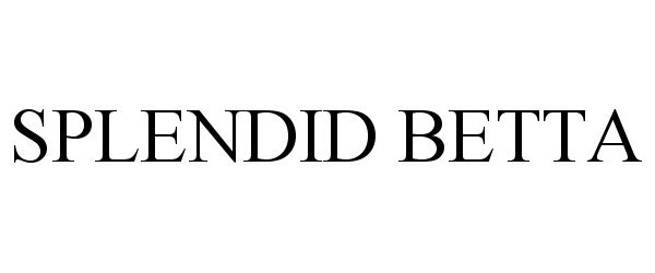 Trademark Logo SPLENDID BETTA