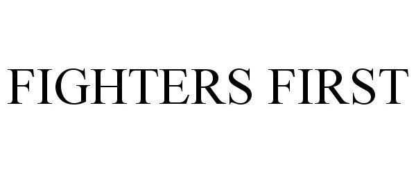 Trademark Logo FIGHTERS FIRST