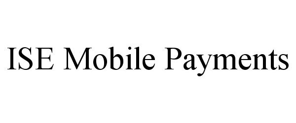 Trademark Logo ISE MOBILE PAYMENTS