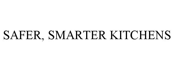 Trademark Logo SAFER, SMARTER KITCHENS