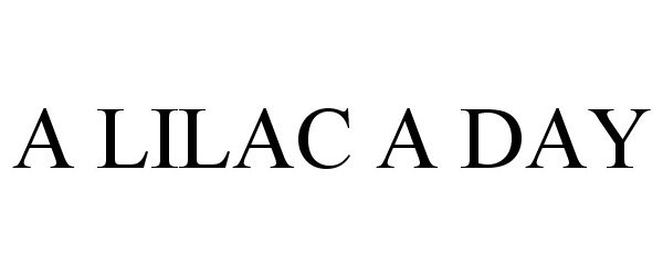 Trademark Logo A LILAC A DAY