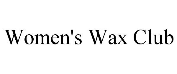  WOMEN'S WAX CLUB