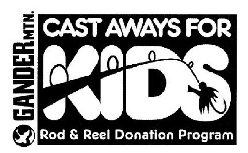 GANDER MTN. CAST AWAYS FOR KIDS ROD &amp; REEL DONATION PROGRAM