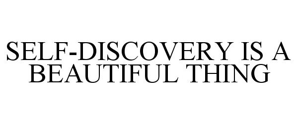  SELF-DISCOVERY IS A BEAUTIFUL THING