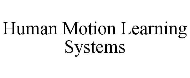  HUMAN MOTION LEARNING SYSTEMS