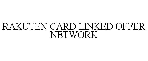 Trademark Logo RAKUTEN CARD LINKED OFFER NETWORK
