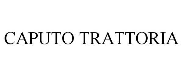 Trademark Logo CAPUTO TRATTORIA