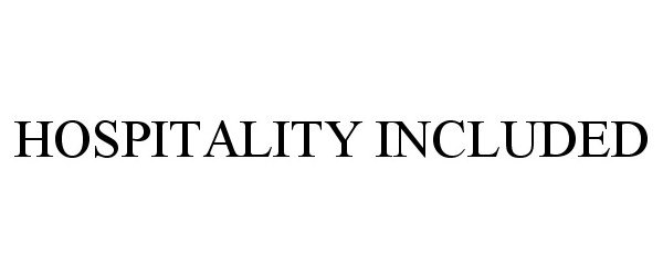 Trademark Logo HOSPITALITY INCLUDED