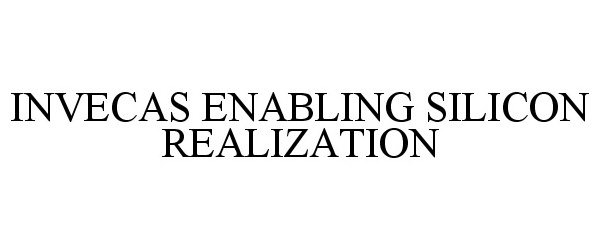 Trademark Logo INVECAS ENABLING SILICON REALIZATION