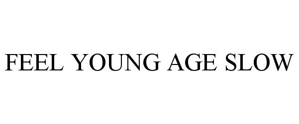  FEEL YOUNG AGE SLOW