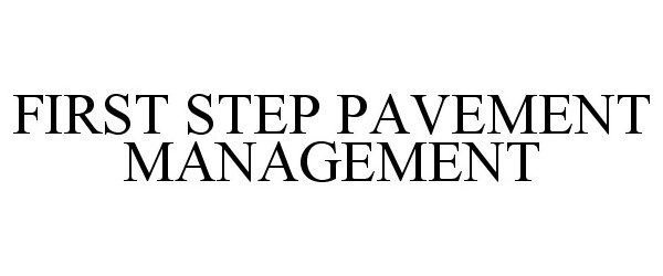  FIRST STEP PAVEMENT MANAGEMENT