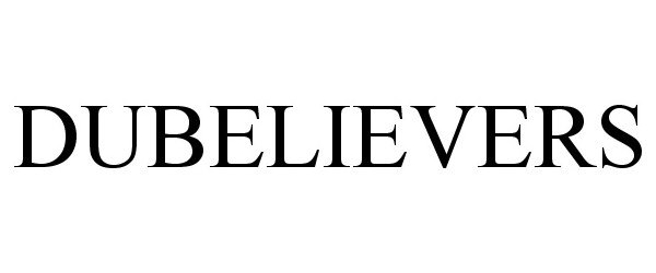 Trademark Logo DUBELIEVERS