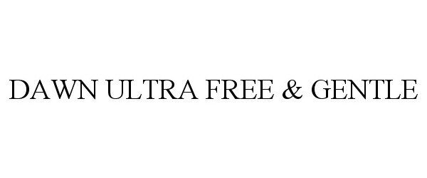 Trademark Logo DAWN ULTRA FREE & GENTLE