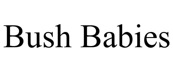 Trademark Logo BUSH BABIES