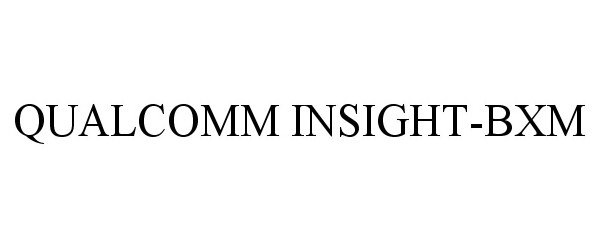  QUALCOMM INSIGHT-BXM