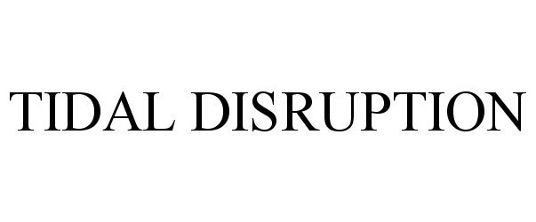  TIDAL DISRUPTION