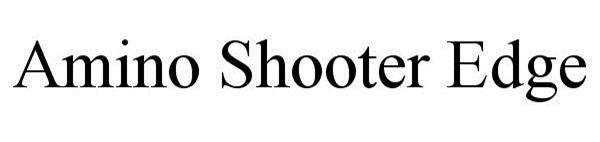 Trademark Logo AMINO SHOOTER EDGE