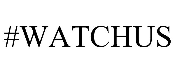 Trademark Logo #WATCHUS