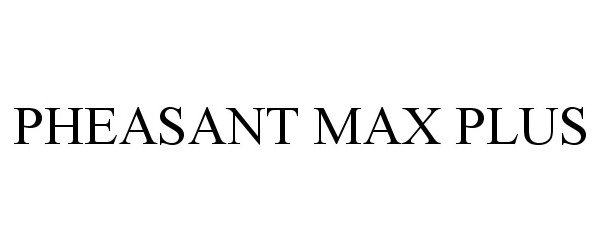 Trademark Logo PHEASANT MAX PLUS