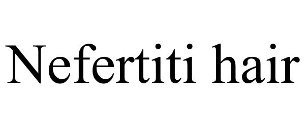 Trademark Logo NEFERTITI HAIR