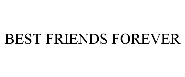 Trademark Logo BEST FRIENDS FOREVER