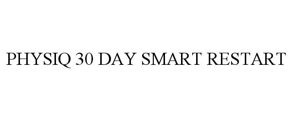 Trademark Logo PHYSIQ 30 DAY SMART RESTART