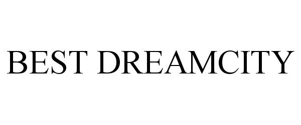 Trademark Logo BEST DREAMCITY