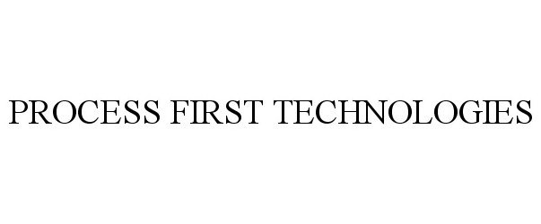  PROCESS FIRST TECHNOLOGIES