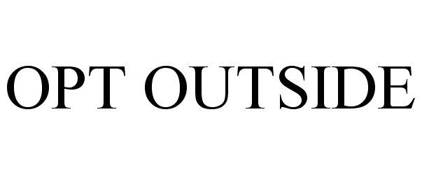 Trademark Logo OPT OUTSIDE