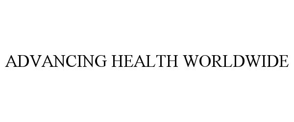 Trademark Logo ADVANCING HEALTH WORLDWIDE