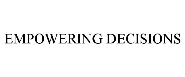 Trademark Logo EMPOWERING DECISIONS