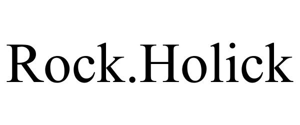 Trademark Logo ROCK.HOLICK