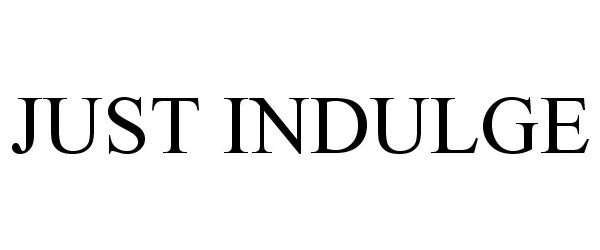Trademark Logo JUST INDULGE
