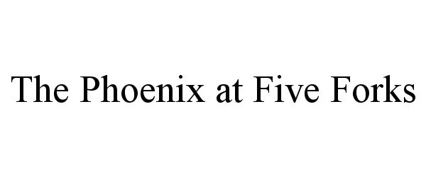 Trademark Logo THE PHOENIX AT FIVE FORKS