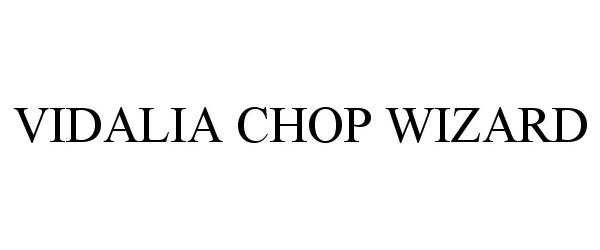Trademark Logo VIDALIA CHOP WIZARD