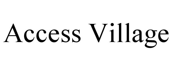 Trademark Logo ACCESS VILLAGE