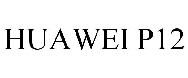 Trademark Logo HUAWEI P12