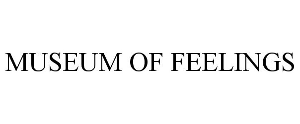  MUSEUM OF FEELINGS