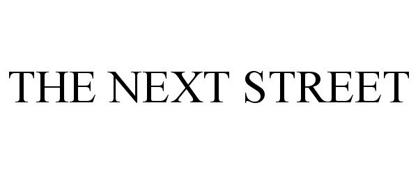 Trademark Logo THE NEXT STREET
