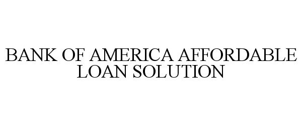  BANK OF AMERICA AFFORDABLE LOAN SOLUTION