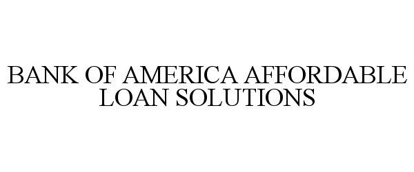  BANK OF AMERICA AFFORDABLE LOAN SOLUTIONS