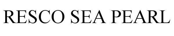 Trademark Logo RESCO SEA PEARL