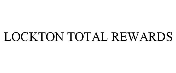 Trademark Logo LOCKTON TOTAL REWARDS