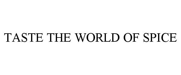 Trademark Logo TASTE THE WORLD OF SPICE