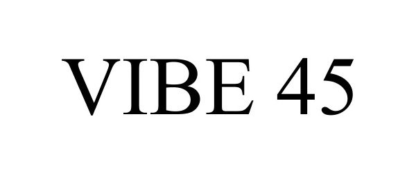 Trademark Logo VIBE 45