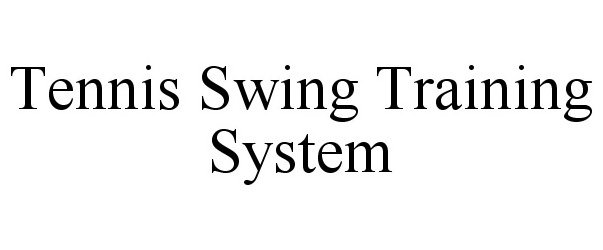 Trademark Logo TENNIS SWING TRAINING SYSTEM